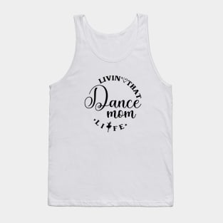 Living That Dance Mom Life Cool Dance Mom Life Tank Top